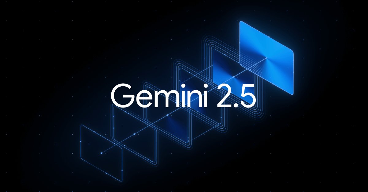 Gemini 2.5 – Sharper, faster, more controllable